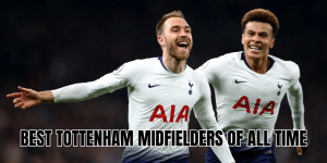 Best Tottenham Midfielders Of All Time
