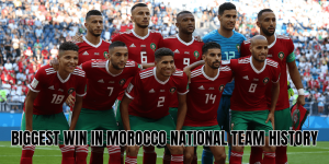 Biggest Win in Morocco National Team History