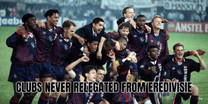Clubs Never Relegated From Eredivisie