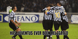 Has Juventus Ever Been Relegated