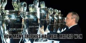 How Many Trophies Has Real Madrid Won