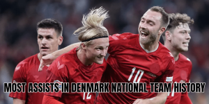 Most Assists in Denmark National Team History