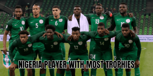 Nigeria Player With Most Trophies