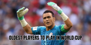 Oldest Players to Play in World Cup