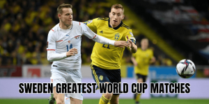 Sweden Greatest World Cup Matches