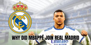 Why Did Mbappé Join Real Madrid