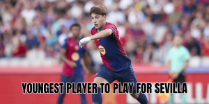 Youngest Player To Play For Sevilla